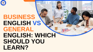 Business English vs General English: Which Should You Learn?
