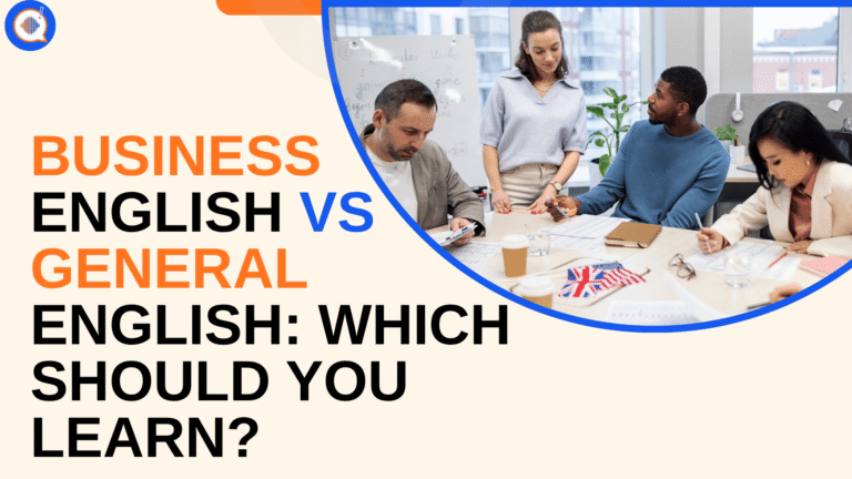 Business English vs General English: Which Should You Learn?