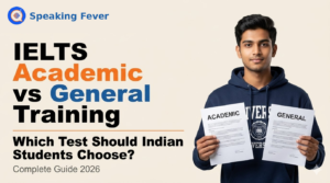 IELTS Academic vs General Training for Indian Students: Which Test Should You Choose?
