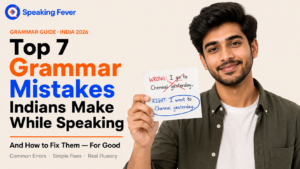 Top 7 Grammar Mistakes Indians Make While Speaking English