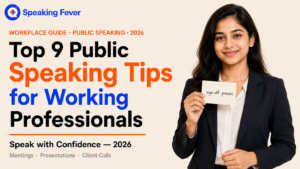 Top 9 Public Speaking Tips for Working Professionals to Speak with Confidence