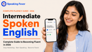 Intermediate Spoken English: Complete Guide to Becoming Fluent in 2026