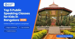 Top 5 Public Speaking Classes for Kids in Bangalore (2026)